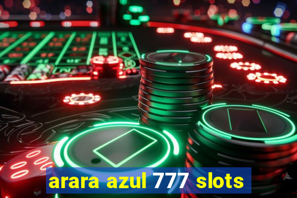 arara azul 777 slots